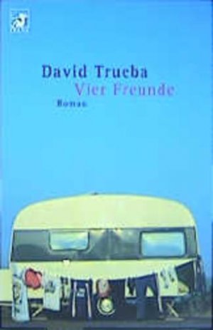 gebrauchtes Buch – David Trueba – Vier Freunde Roman