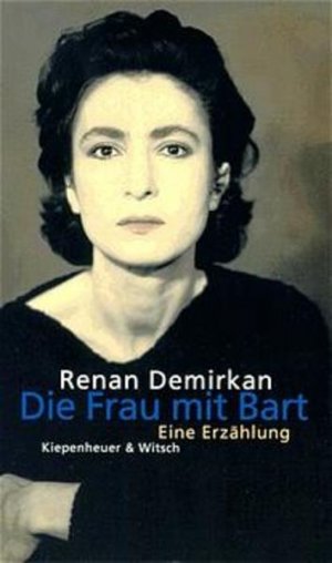 gebrauchtes Buch – Renan Demirkan – Die Frau mit Bart: Eine Erzählung Eine Erzählung