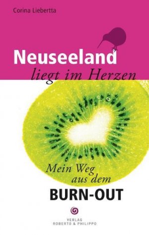 gebrauchtes Buch – Corina Liebertta – Neuseeland liegt im Herzen: Mein Weg aus dem Burn-Out Mein Weg aus dem Burn-Out