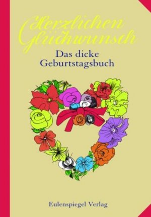 Herzlichen Glückwunsch. Das dicke Geburtstagsbuch Das dicke Geburtstagsbuch