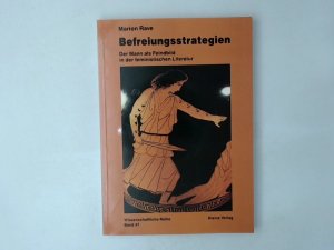 gebrauchtes Buch – Marion Rave – Befreiungsstrategien: Der Mann als Feindbild der feministischen Literatur Der Mann als Feindbild der feministischen Literatur