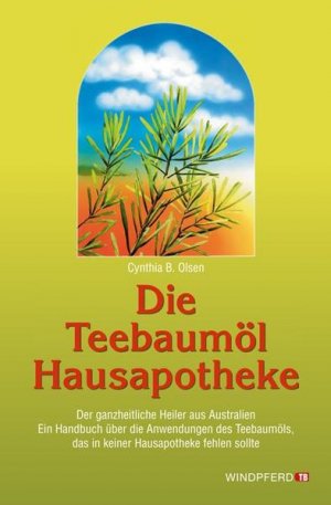 gebrauchtes Buch – Olsen Cynthia – Die Teebaumöl-Hausapotheke: Der ganzheitliche Heiler aus Australien. Ein Handuch über die Anwendungen des Teebaumöls, das in keiner Hausapotheke fehlen sollte. Der ganzheitliche Heiler aus Australien. Ein Handuch über die Anwendungen des Teebaumöls, das in keiner Hausapotheke fehlen sollte.