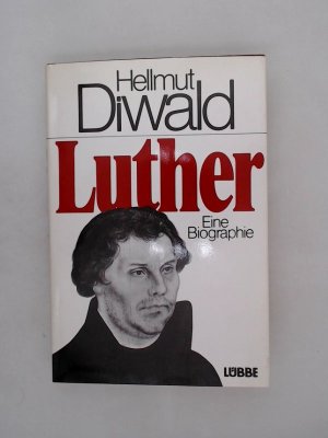 Luther: Eine Biographie Eine Biographie