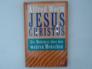 gebrauchtes Buch – Alfred Worm – Jesus Christus Die Wahrheit über "wahren" Menschen