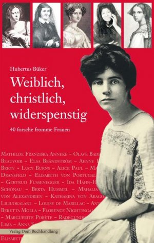 gebrauchtes Buch – Hubertus Büker – Weiblich, christlich, widerspenstig: 40 forsche Frauen 40 forsche Frauen