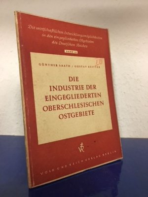 antiquarisches Buch – Saath, Günther und Gustav Reitter – Die Industrie der eingegliederten oberschlesischen Ostgebiete