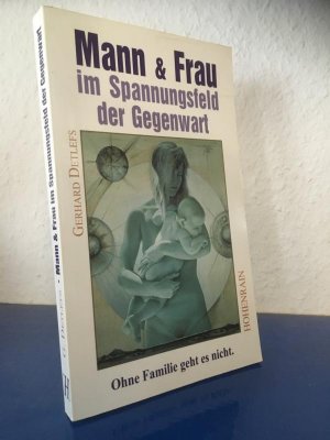 gebrauchtes Buch – Gerhard Detlefs – Mann und Frau im Spannungsfeld der Gegenwart - Ohne Familie geht es nicht