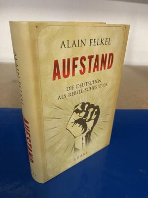 gebrauchtes Buch – Alain Felkel – Aufstand - Die Deutschen als rebellisches Volk