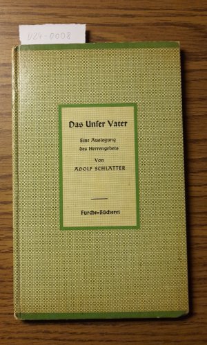 Das Unser Vater. Eine Auslegung des Herrengebets