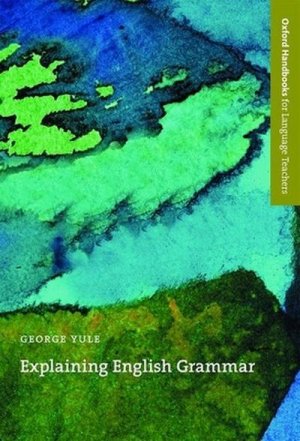 Yule, G: Explaining English Grammar