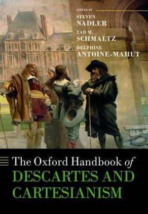 neues Buch – Steven Nadler – Oxford Handbook of Descartes and Cartesianism