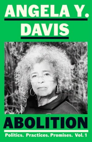 neues Buch – Angela Y. Davis – Abolition: Politics, Practices, Promises, Vol. 1