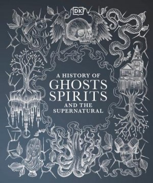 neues Buch – A History of Ghosts, Spirits and the Supernatural