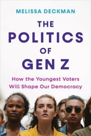 Deckman, M: Politics of Gen Z