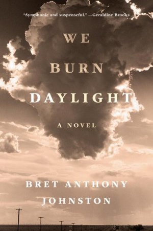 neues Buch – Bret Anthony Johnston – We Burn Daylight