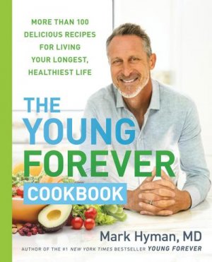 neues Buch – Mark Hyman – The Young Forever Cookbook