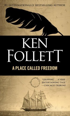 neues Buch – Ken Follett – A Place Called Freedom