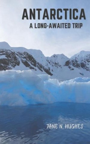 neues Buch – Jane N Hughes – Antarctica a Long-Awaited Trip