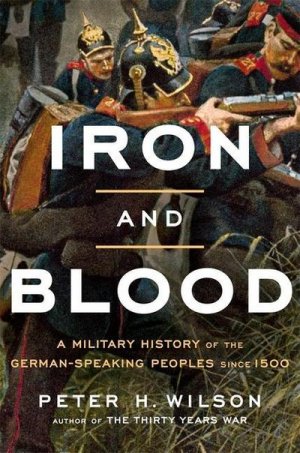 neues Buch – Peter H Wilson – Iron and Blood