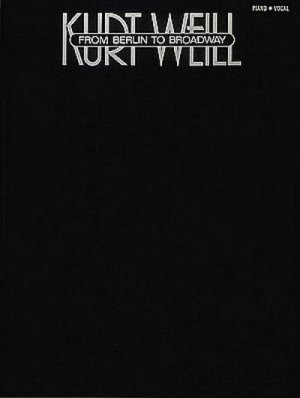 Kurt Weill - From Berlin to Broadway