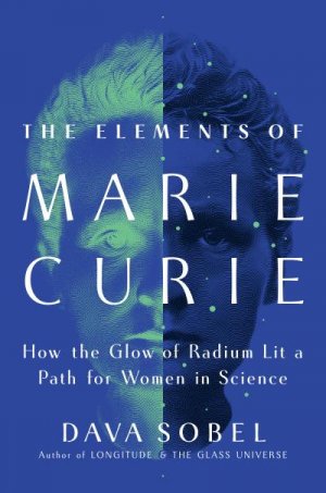 neues Buch – Dava Sobel – The Elements of Marie Curie