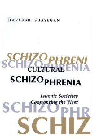 neues Buch – Daryush Shayegan – Cultural Schizophrenia