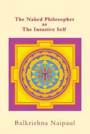 The Naked Philosopher as Intuitive Self: Hindu Thought as the Originator of Philosophy