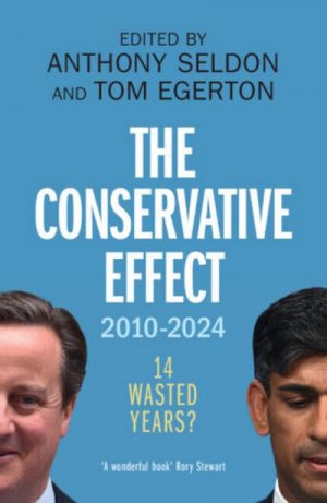 neues Buch – Anthony Seldon – The Conservative Effect, 2010-2024