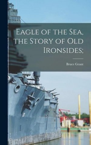 Eagle of the Sea, the Story of Old Ironsides