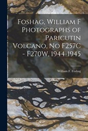 neues Buch – Foshag, William F Photographs of Paricutin Volcano, No F257C - F270W, 1944-1945