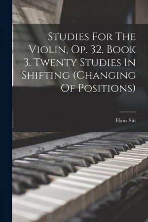 neues Buch – Hans Sitt – Studies For The Violin, Op. 32, Book 3. Twenty Studies In Shifting (changing Of Positions)