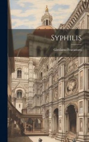 neues Buch – Girolamo Fracastoro – Syphilis