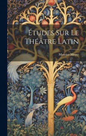 neues Buch – Maurice Meyer – Études Sur le Théâtre Latin