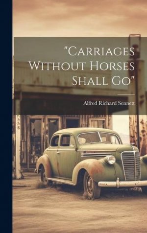 neues Buch – Alfred Richard Sennett – carriages Without Horses Shall Go