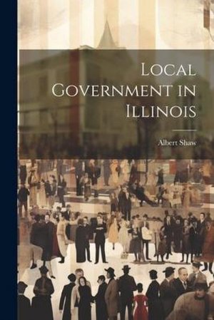 neues Buch – Shaw Albert – Local Government in Illinois