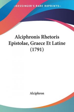 Alciphronis Rhetoris Epistolae, Graece Et Latine (1791)