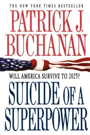 neues Buch – Patrick J. Buchanan – Suicide of a Superpower