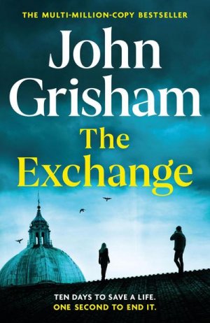 neues Buch – John Grisham – The Exchange