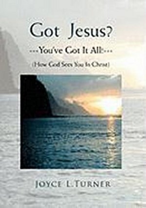 Turner, J: Got Jesus?---You've Got It All!