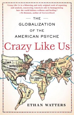 neues Buch – Ethan Watters – Crazy Like Us