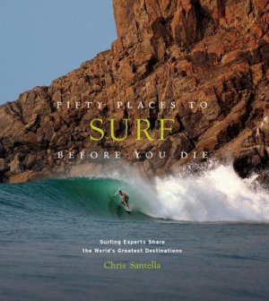 neues Buch – Chris Santella – Fifty Places to Surf Before You Die