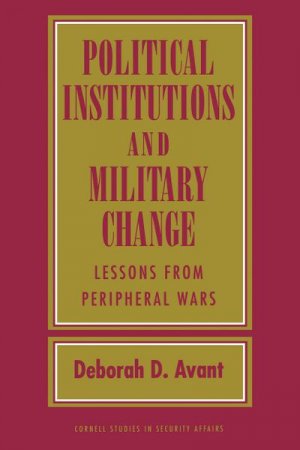 neues Buch – Deborah D. Avant – Political Institutions and Military Change