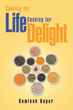 neues Buch – Kamlesh Kapur – Cooking for Life Cooking for Delight