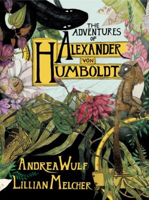 neues Buch – Andrea Wulf – The Adventures of Alexander von Humboldt