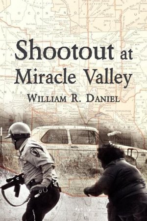 neues Buch – William R. Daniel – Shootout at Miracle Valley