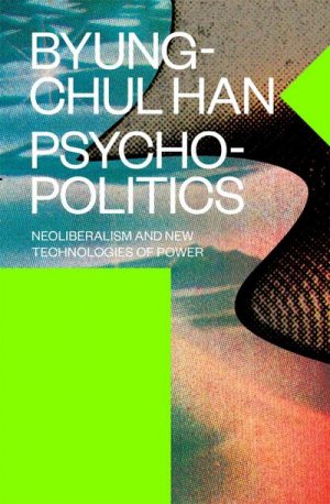 neues Buch – Byung-Chul Han – Psychopolitics