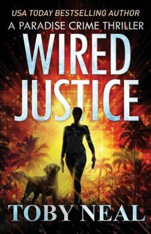 neues Buch – Toby Neal – Wired Justice