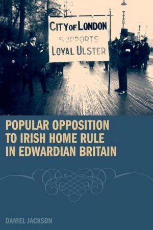 neues Buch – Jackson, D: Popular Opposition to Irish Home Rule in Edwardi