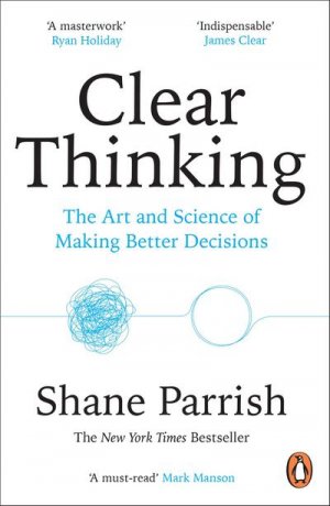 neues Buch – Shane Parrish – Clear Thinking