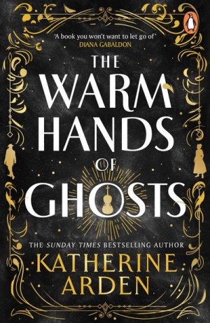 neues Buch – Katherine Arden – The Warm Hands of Ghosts